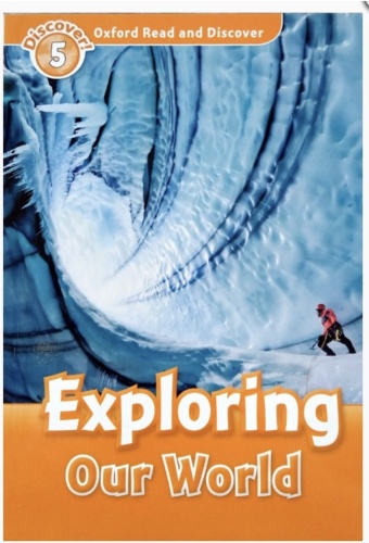 Oxford read and discover 5. Exploring Our World