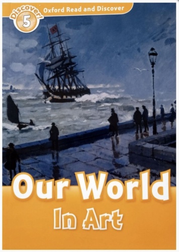 Oxford read and discover 5. Our World In Art