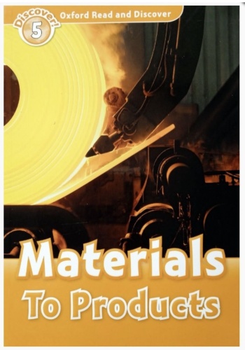 Oxford read and discover 5. Materials to Products