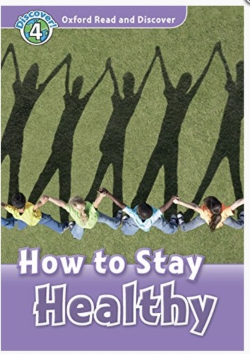 Oxford read and discover 4. How to Stay Healthy
